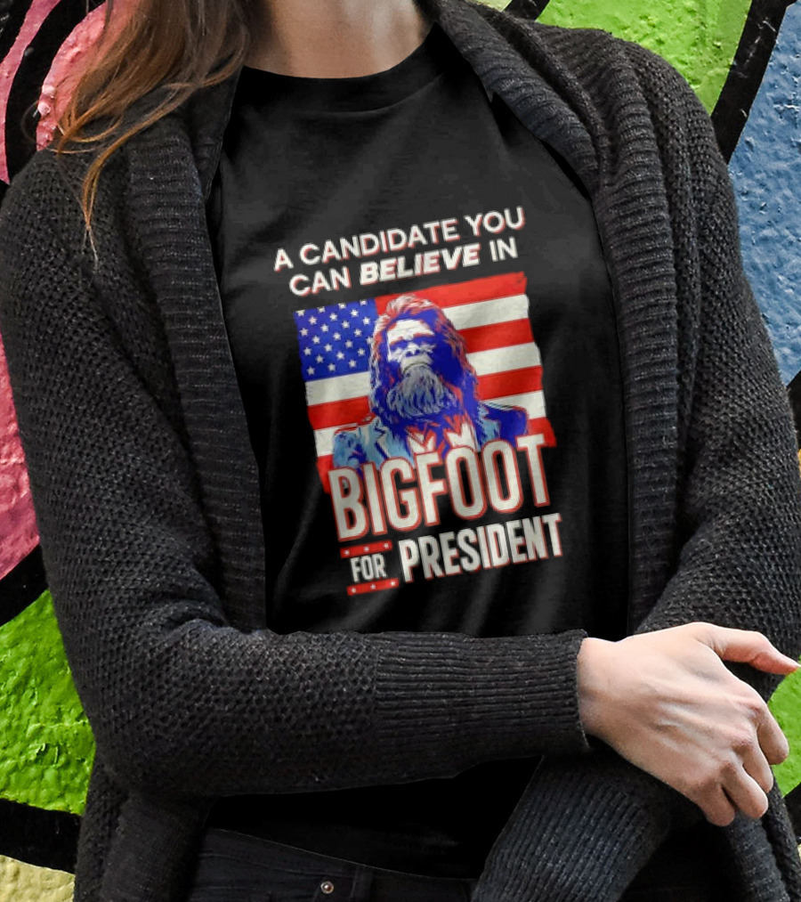A Candidate You Can Believe In Bigfoot For President Us Flag Shirt