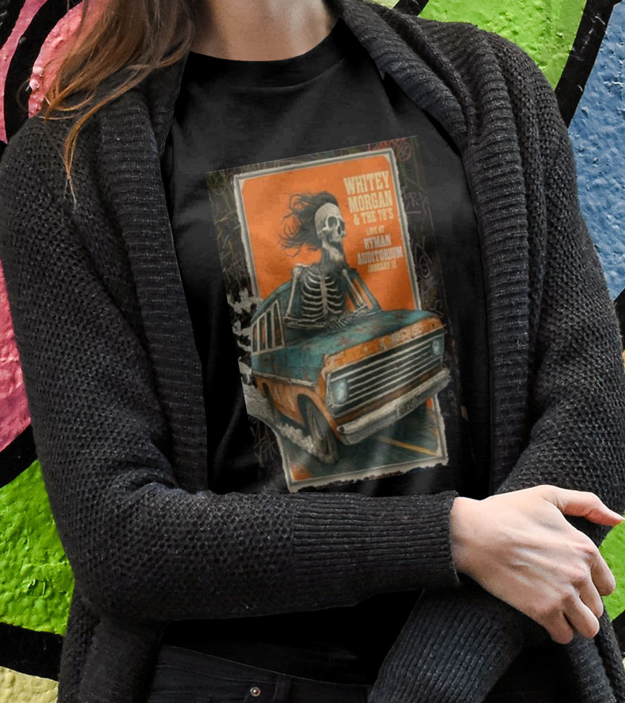 Whitey Morgan And The 78S Live At Ryman Auditorium January 18 2025 Skeleton Driving A Van Vintage Shirt