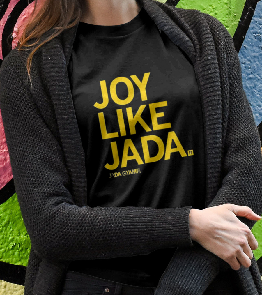 Jada Gyamfi Joy Like Jada Shirt