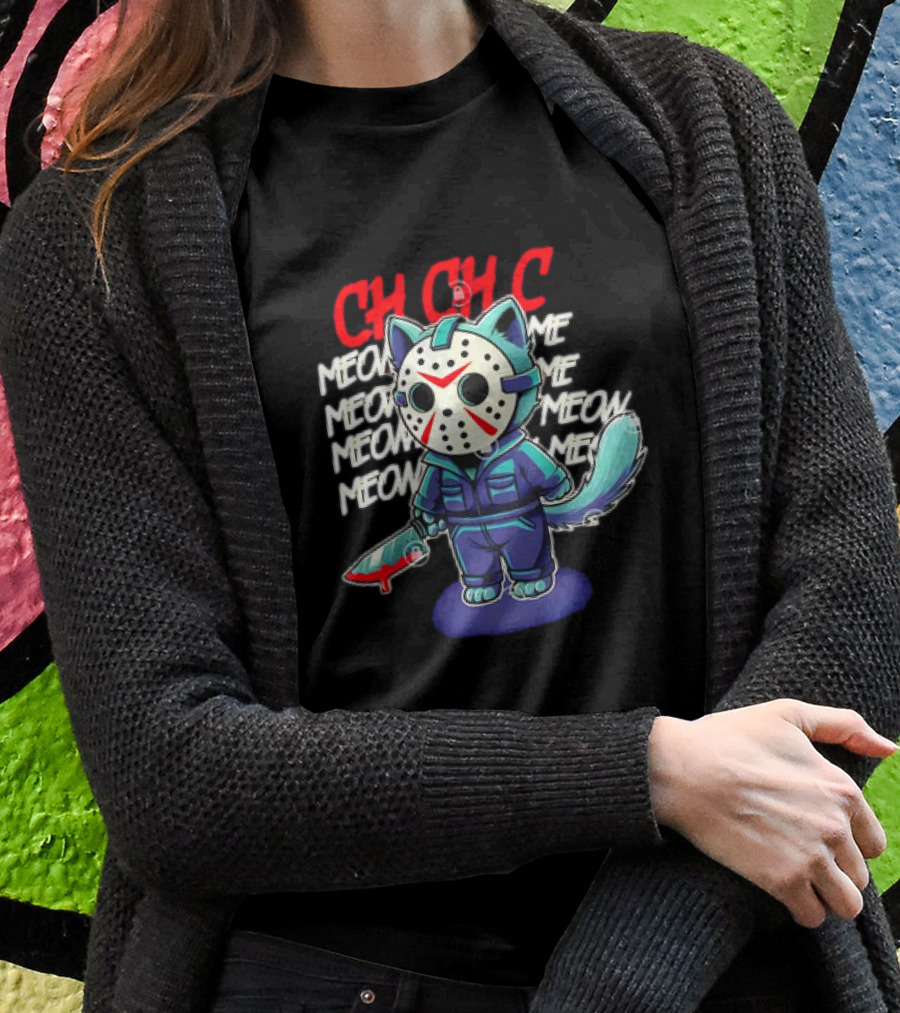 Ch Ch Ch Jason Voorhees Cat Meow Meow Meow Cartoon Shirt
