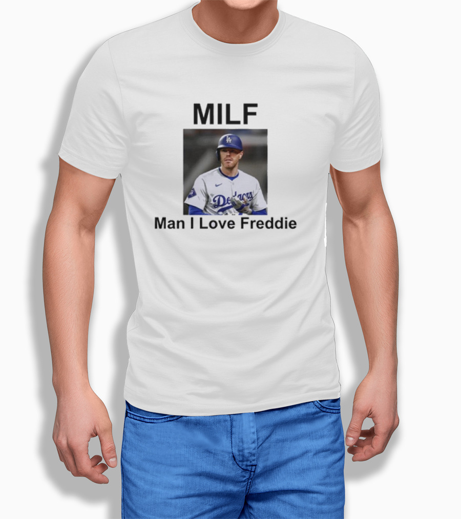 Milf Man I Love Freddie Dodgers Baseball Player Shirt