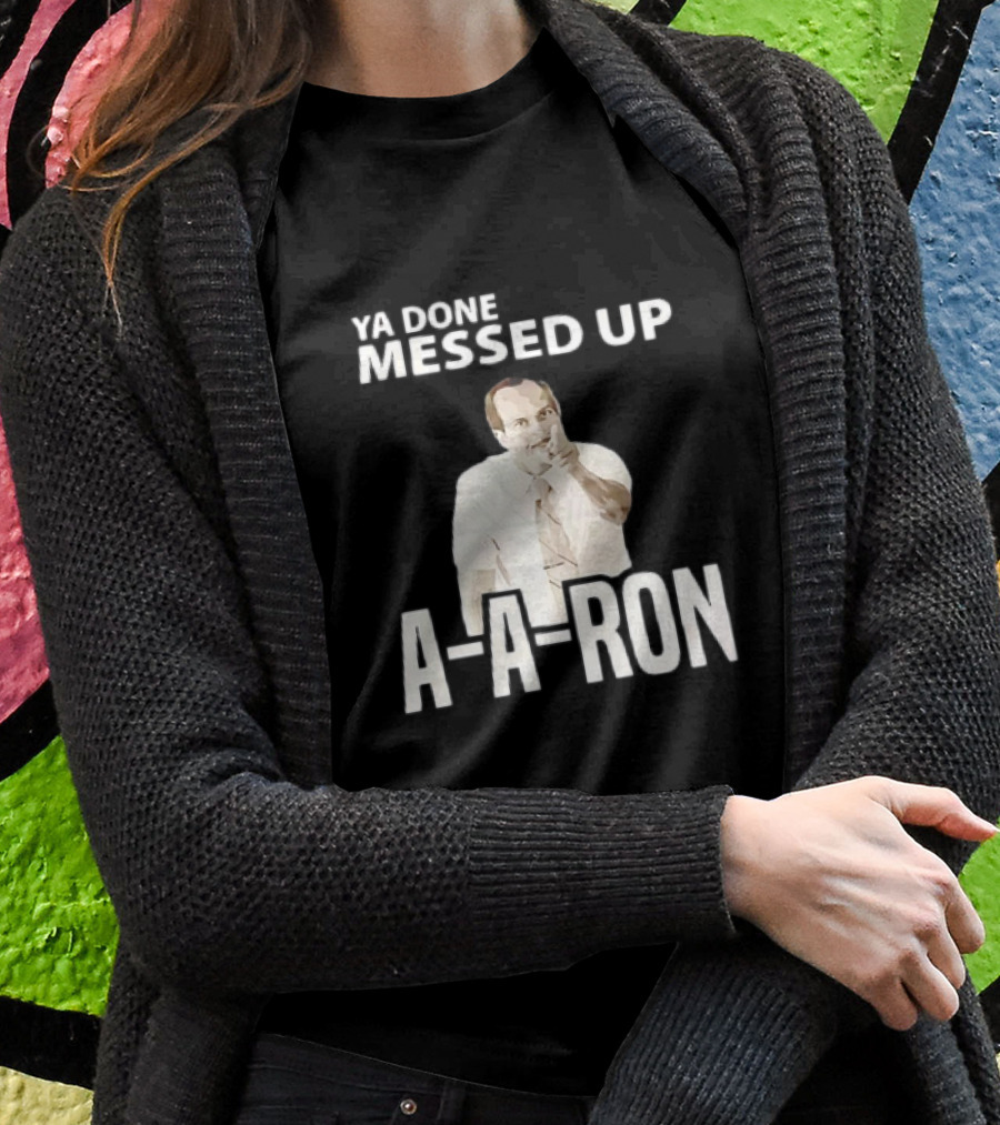 Ya Done Messed Up Aaron Key And Peele Sketch Iconic Shirt