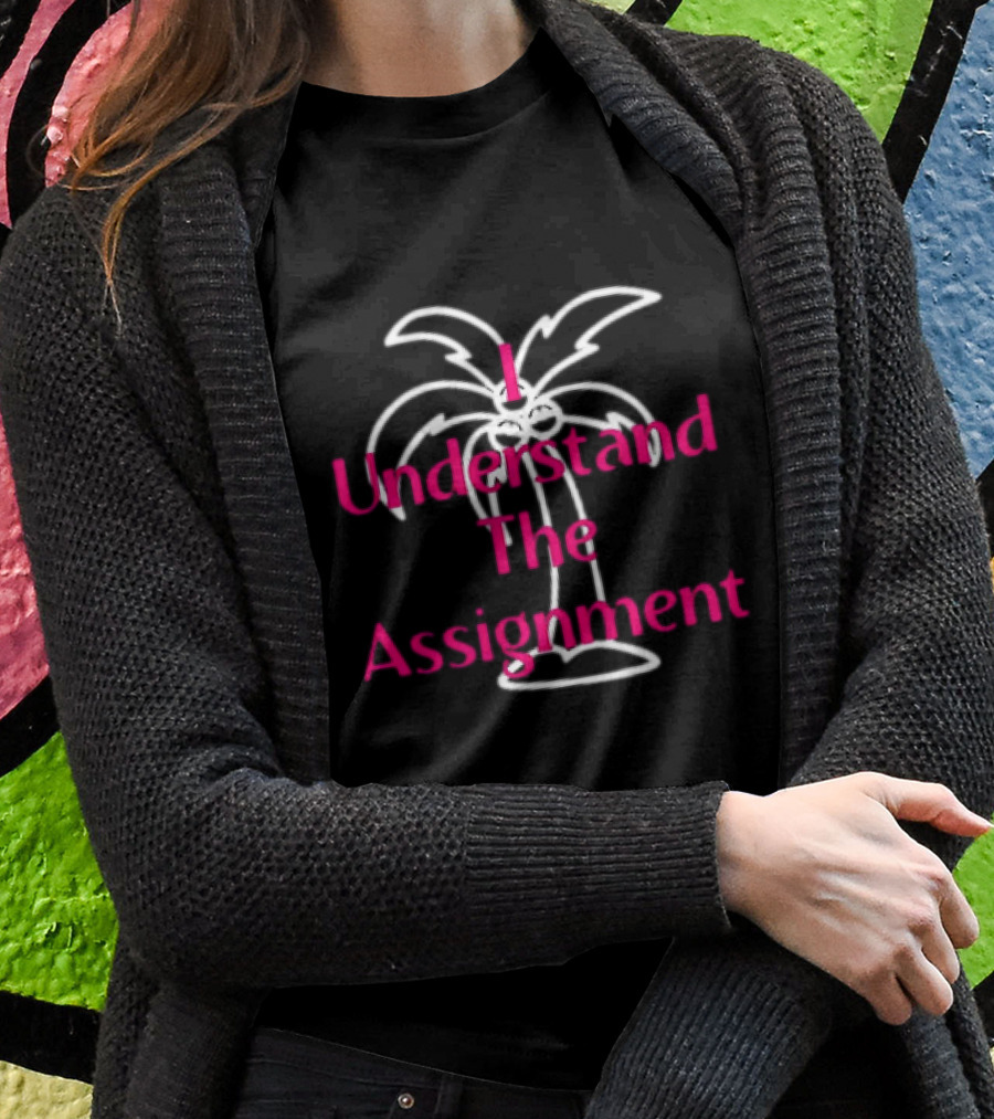 I Understand The Assignment Kamala Coconut Tree Shirt