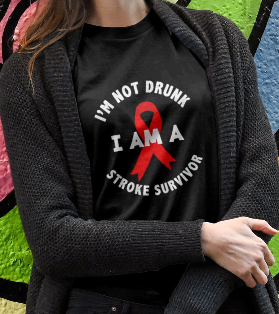 Im Not Drunk I Am A Stroke Survivor Red Shirt