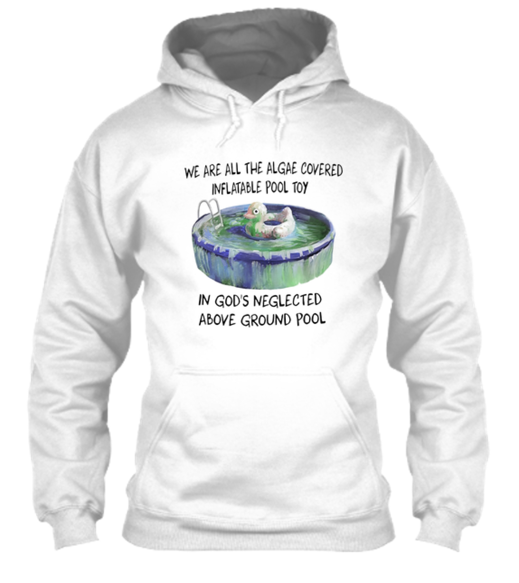 We Are All The Algae Covered Inflatable Pool Toy In Gods Neglected Above Ground Pool Shirt