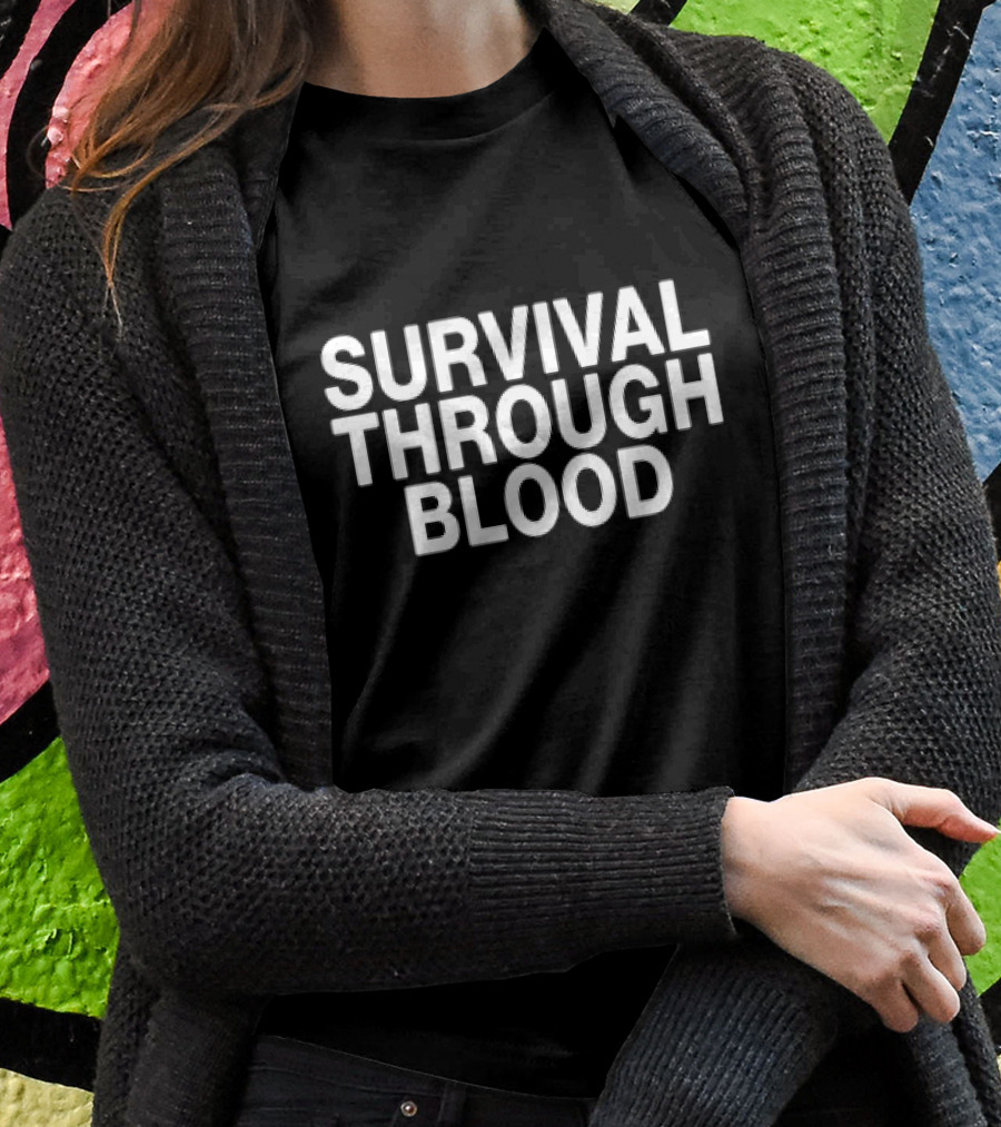 Survival Through Blood Shirt