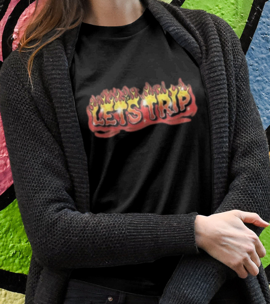Lets Trip Embers Fire Flames Text Shirt