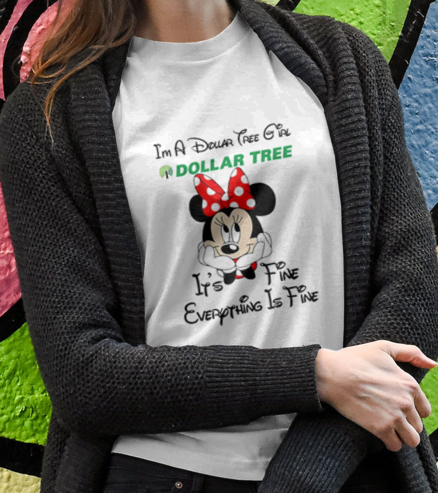 Im A Dollar Tree Girl Minnie Mouse Its Fine Everything Is Fine Shirt