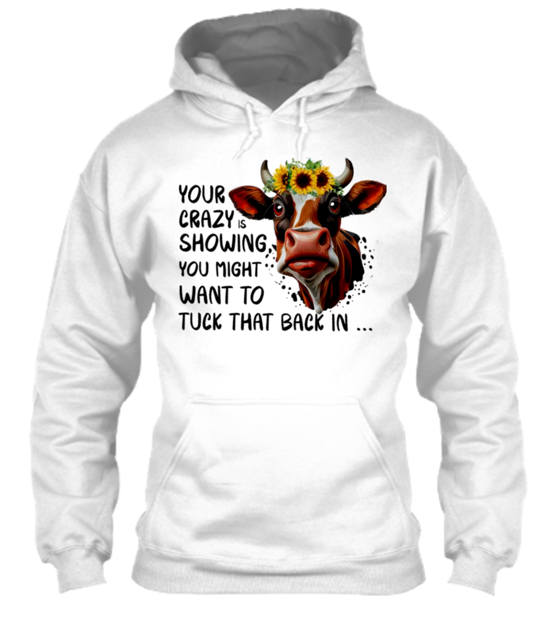 Cow Sunflower Your Crazy Is Showing Tuck That Back In Shirt