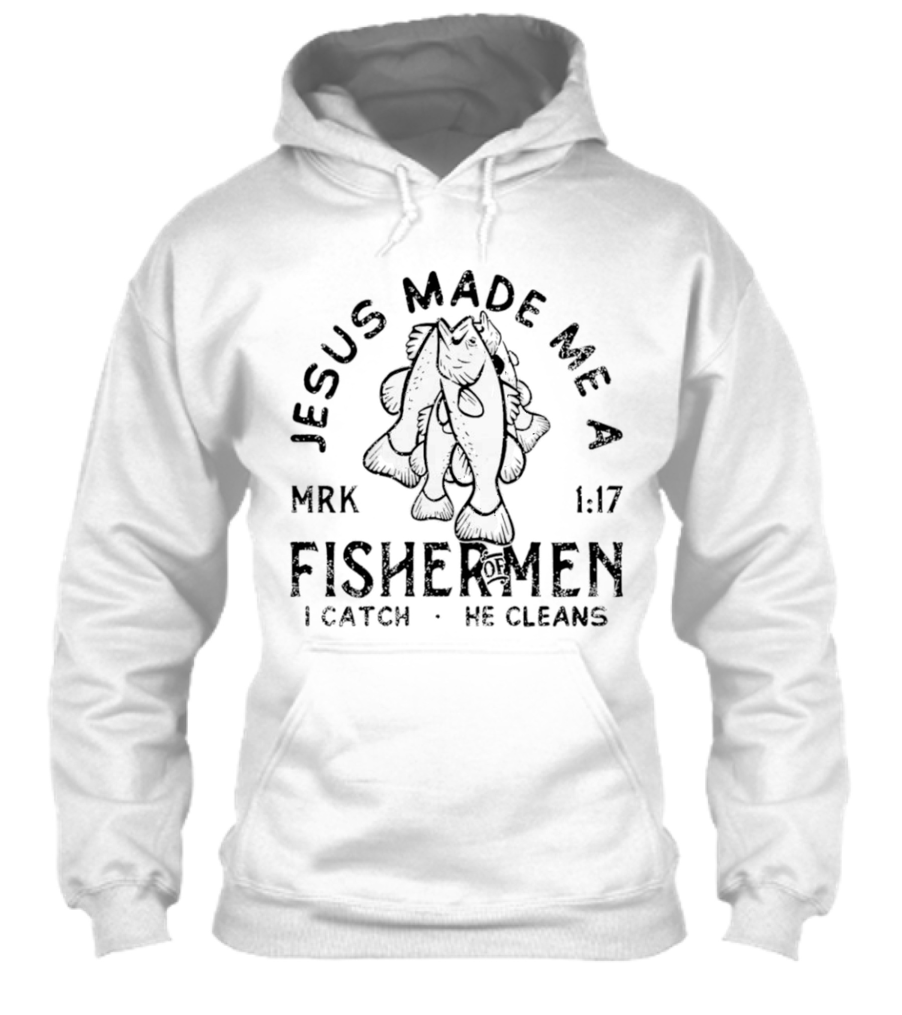 Jesus Made Me A Fisher Of Men Mrk 117 I Catch He Cleans Shirt