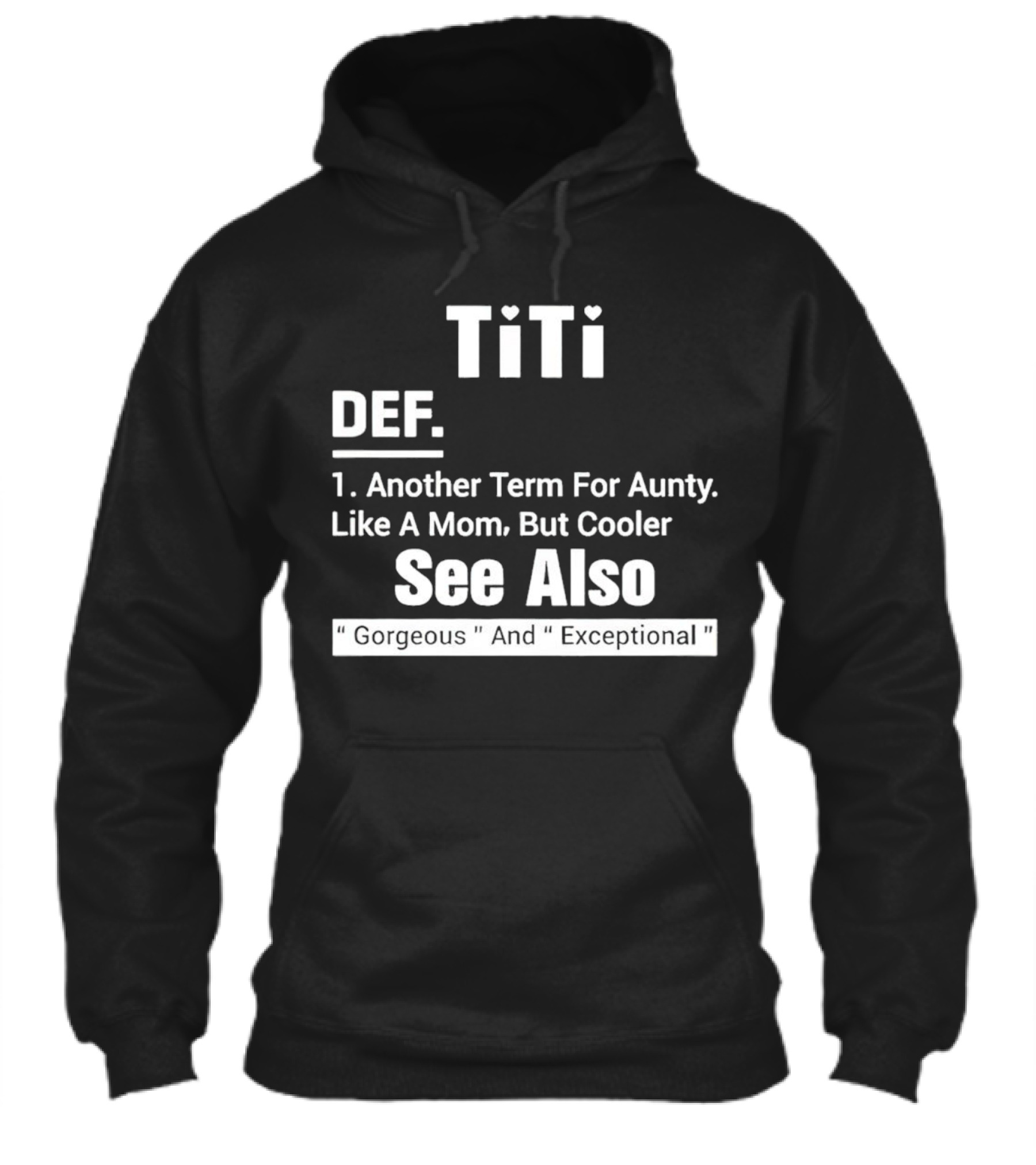 Titi Def Another Term For Aunty Like A Mom But Cooler See Also Gorgeous And Exceptional Shirt