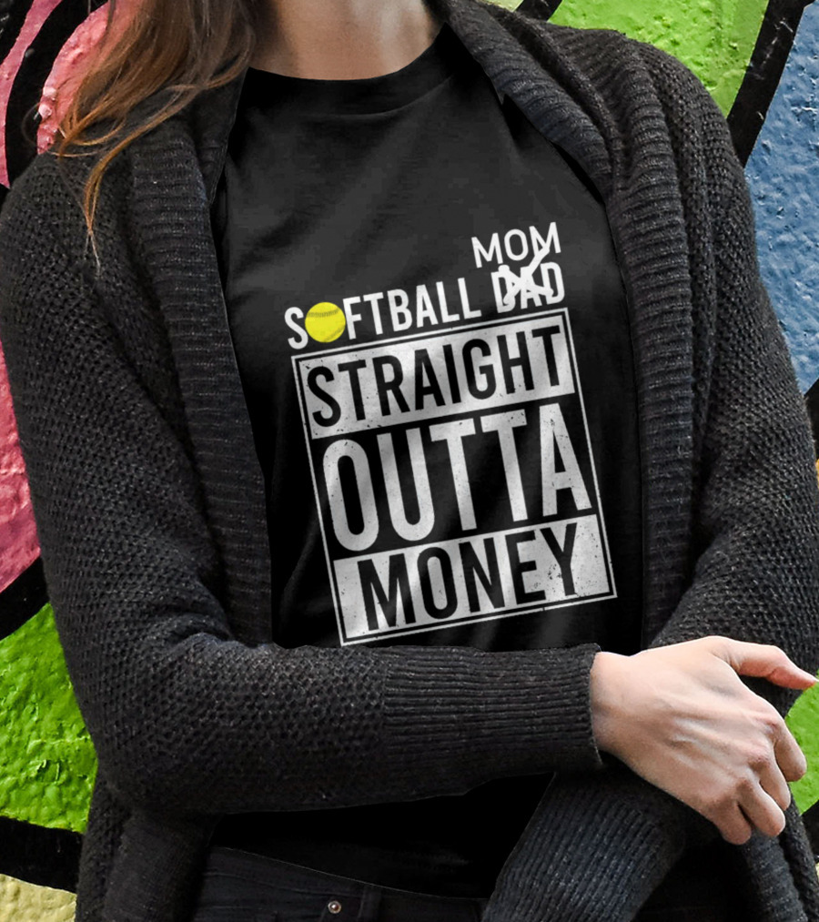 Softball Mom Straight Outta Money Shirt