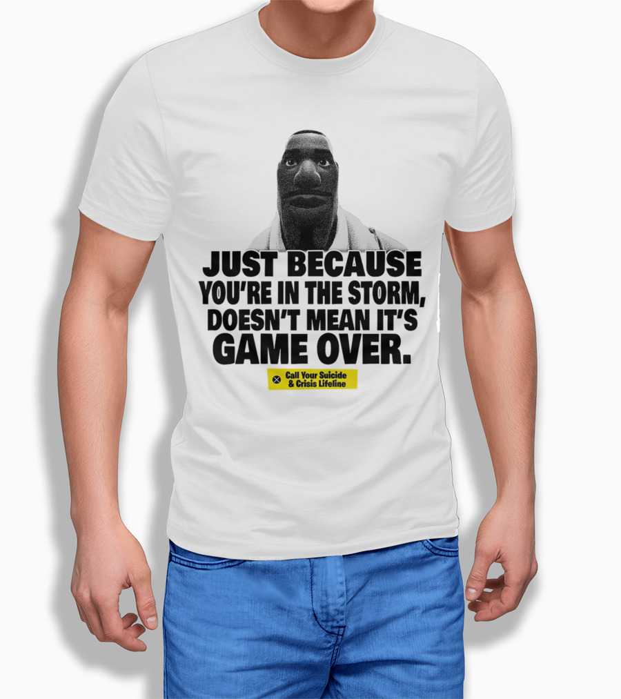 Just Because Youre In The Storm Doesnt Mean Its Game Over Call Your Suicide And Crisis Lifeline Shirt
