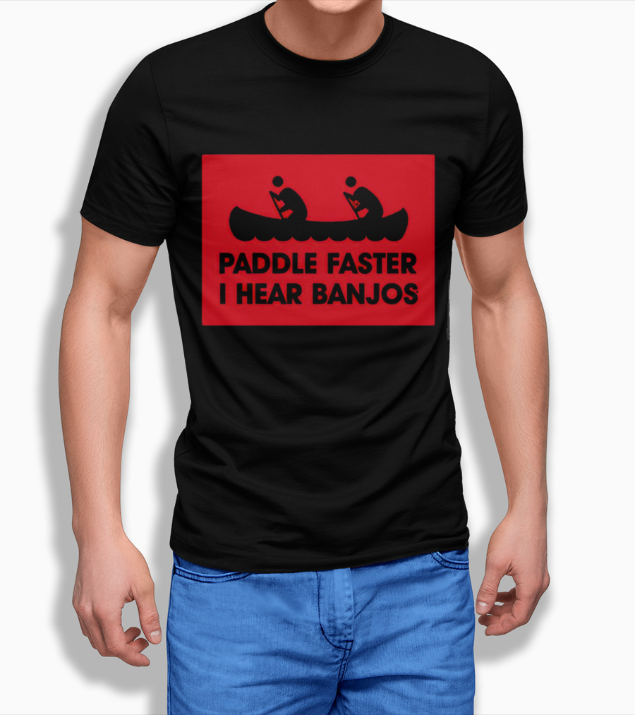 Paddle Faster I Hear Banjos Canoe Adventure Humorous Warning Shirt