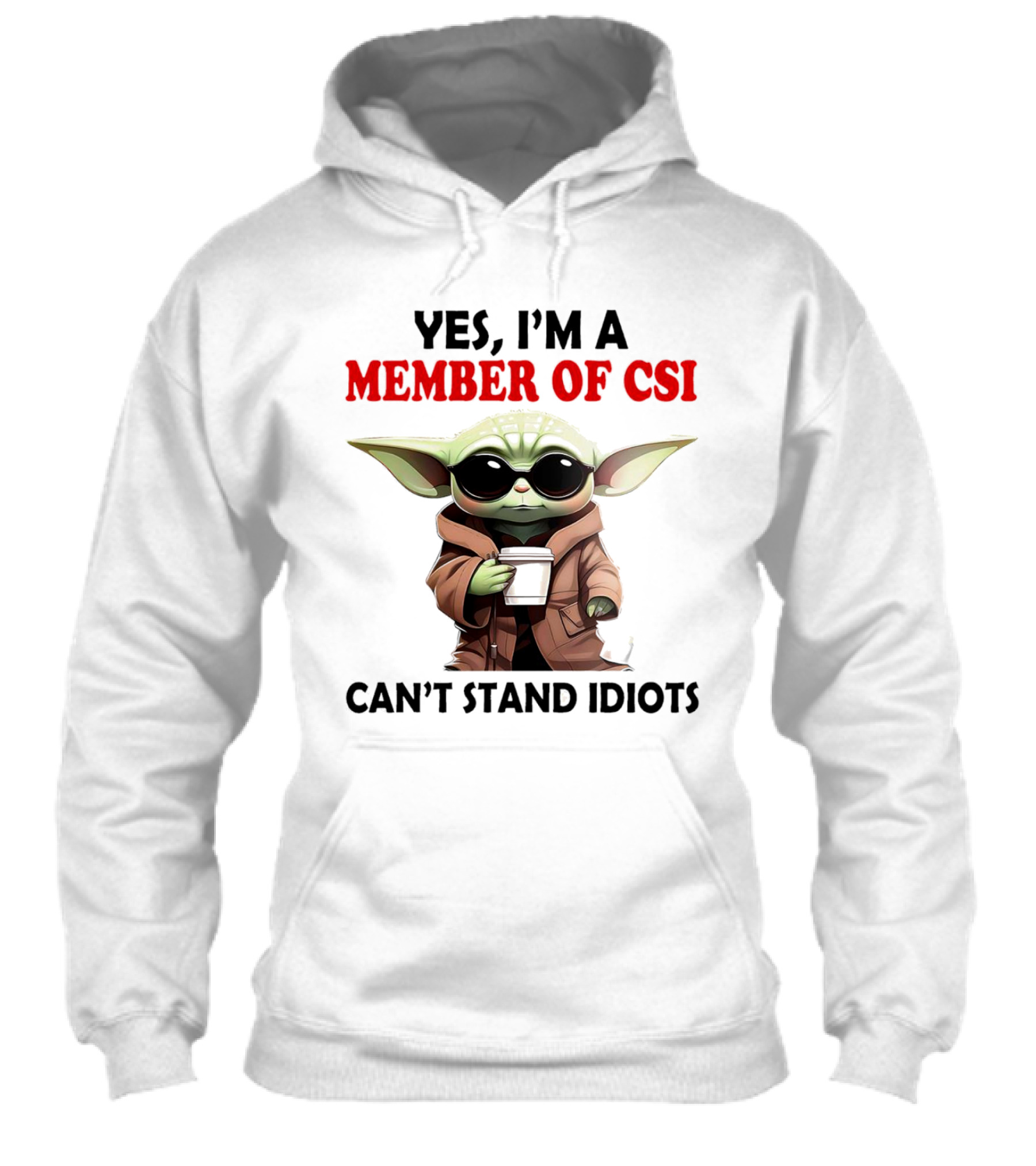 Yes Im A Member Of Csi Cant Stand Idiots Baby Yoda Shirt