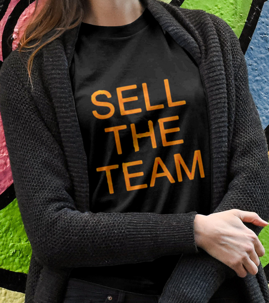 Sell The Team Better Things Are Coming Shirt