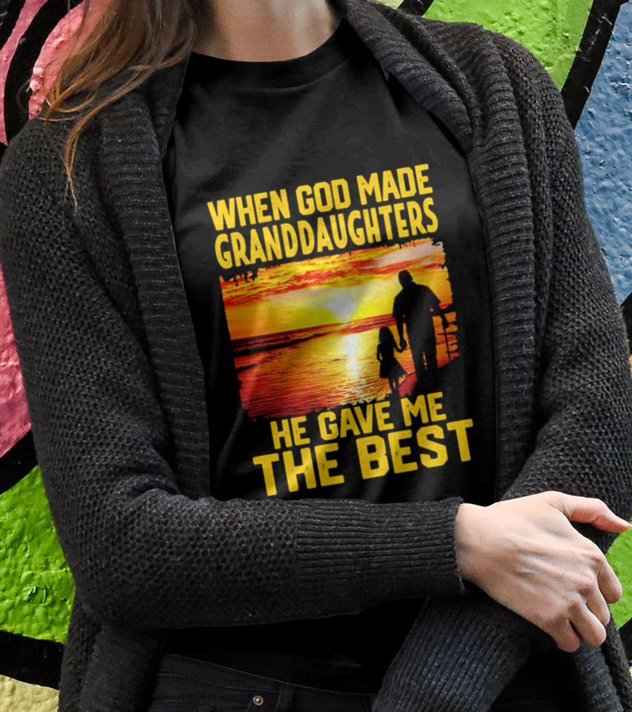 When God Made Granddaughters He Gave Me The Best Sunset Beach Shirt