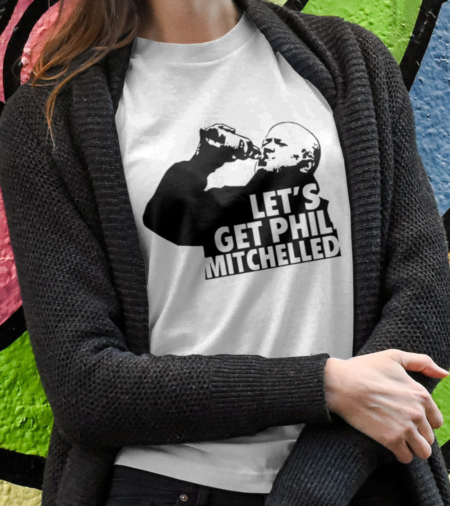 Lets Get Phil Mitchelled Drinking Shirt