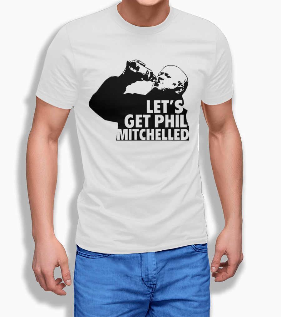 Lets Get Phil Mitchelled Drinking Shirt