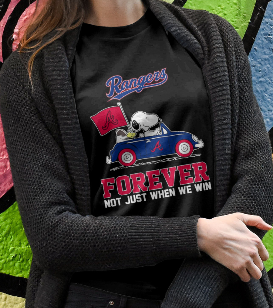 Rangers Snoopy Atlanta Braves Forever Not Just When We Win Shirt