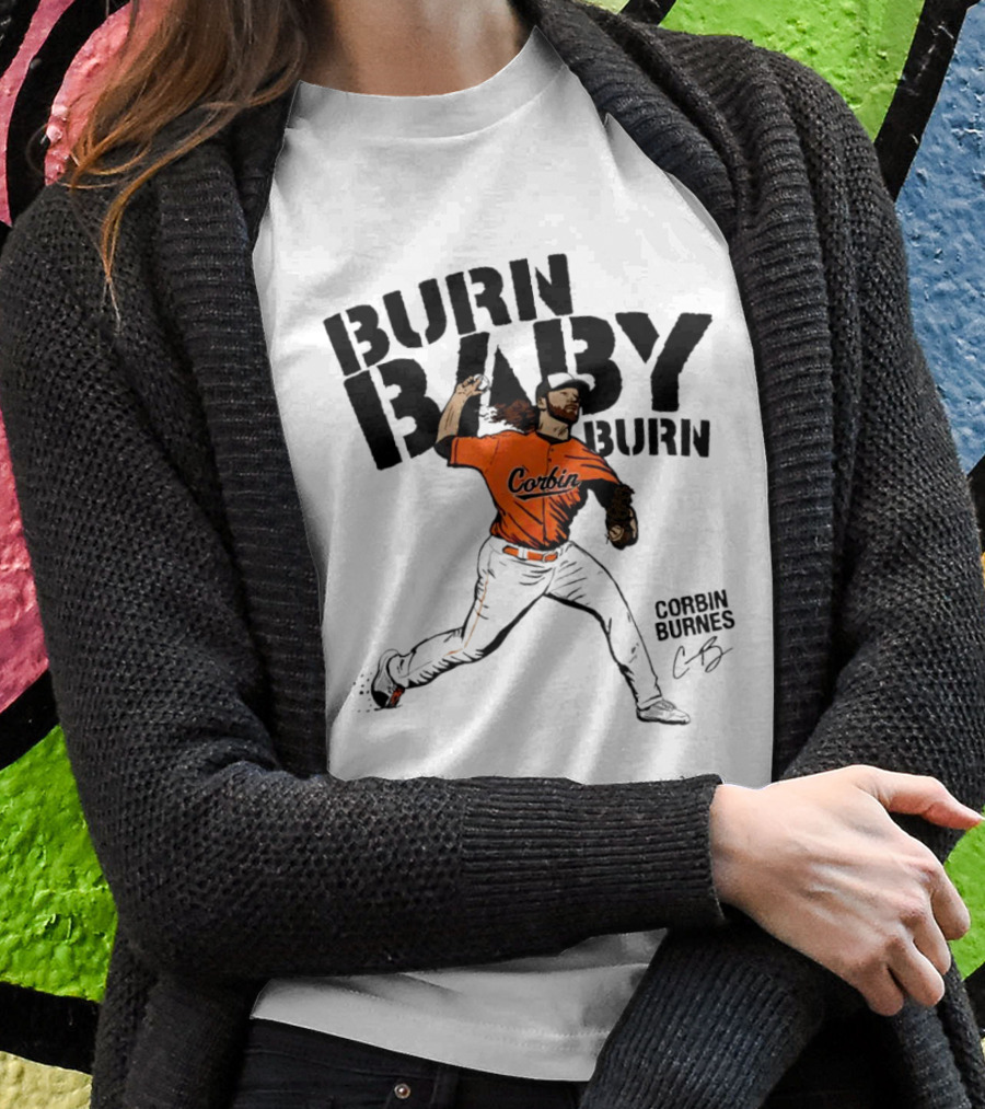 Corbin Burnes Burn Baby Burn Baltimore Baseball Pitcher Shirt