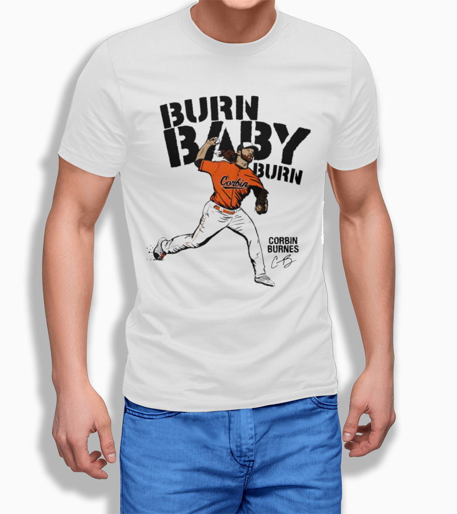 Corbin Burnes Burn Baby Burn Baltimore Baseball Pitcher Shirt