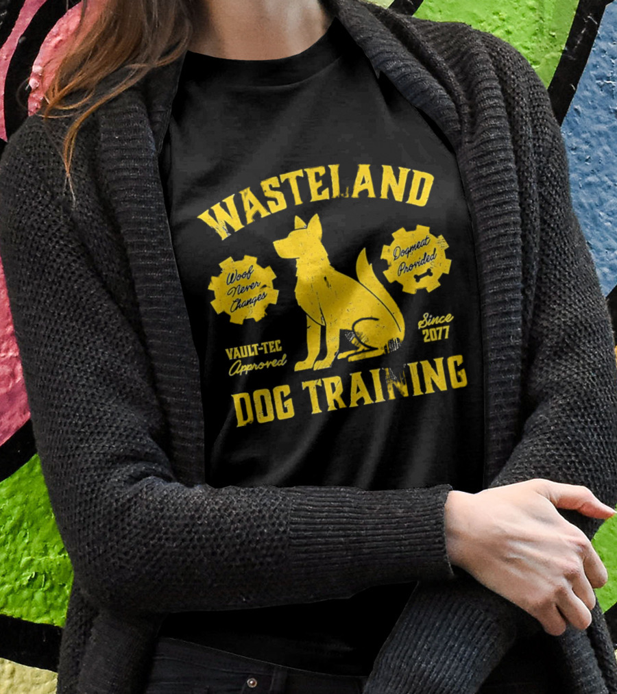 Wasteland Dog Training Woof Never Changes Dogmeat Provided Vaulttec Approved Since 2077 Shirt