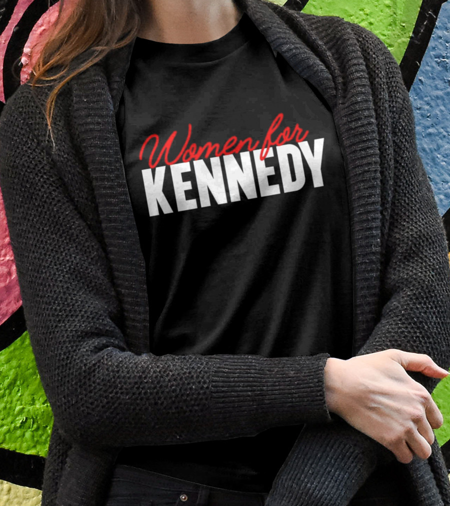 Women For Kennedy Political Campaign Supporters Shirt
