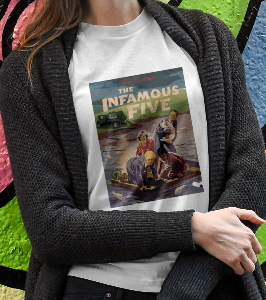 The Infamous Five Tory Bastards Sewage River Scene Shirt