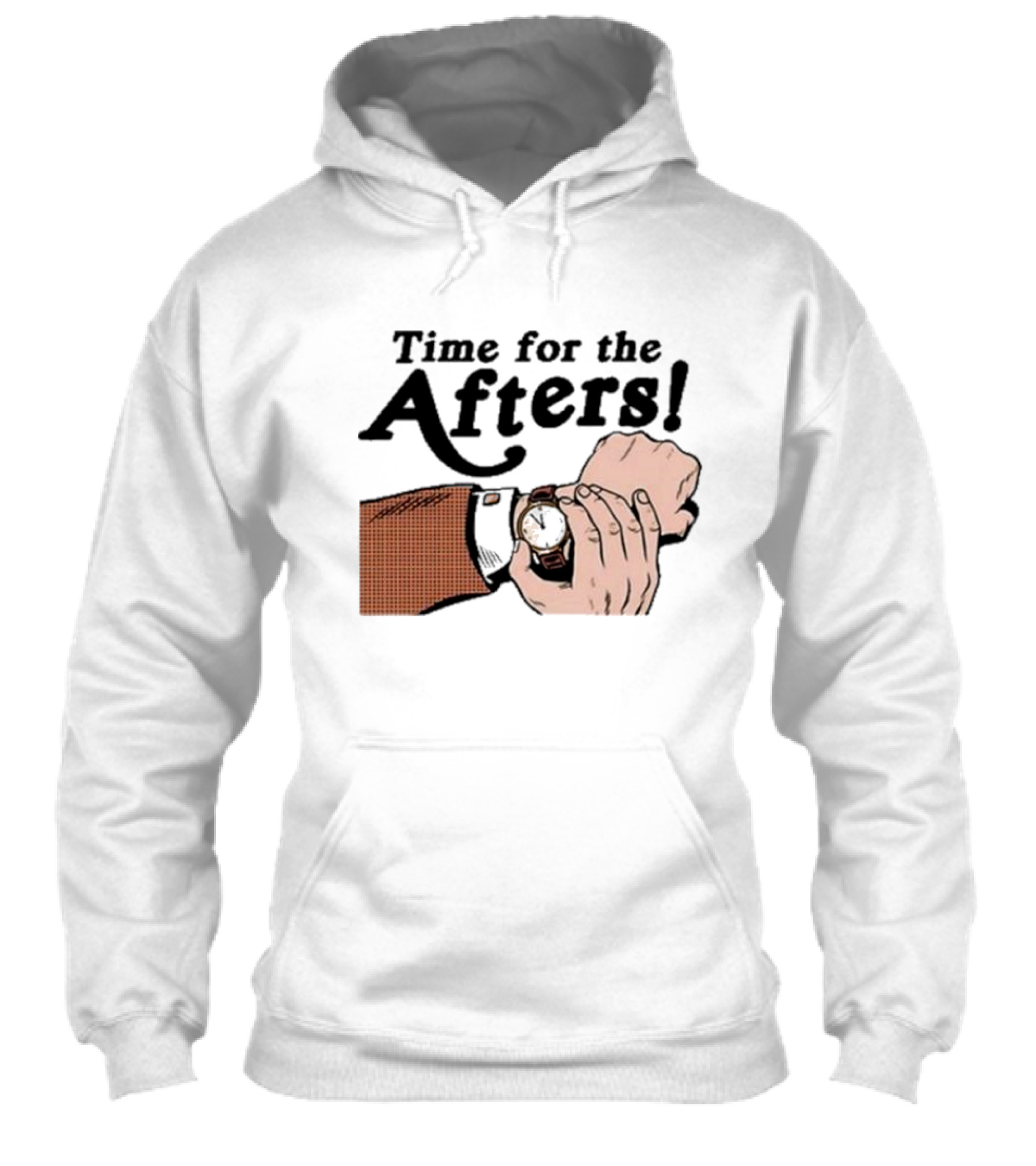 Time For The Afters Watch Gesture Comedy Moment Shirt