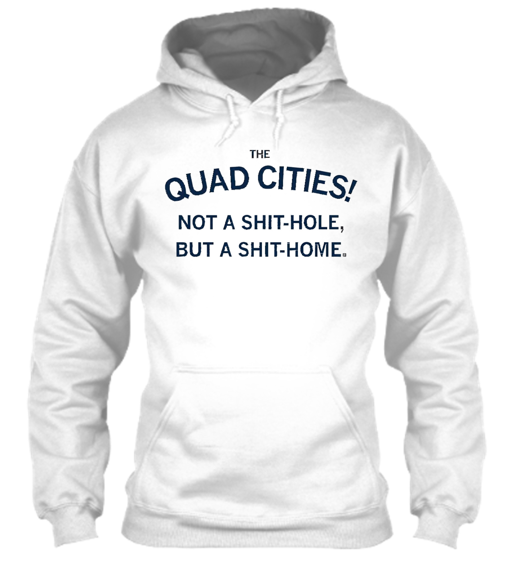 The Quad Cities Not A Shithole But A Shithome Shirt