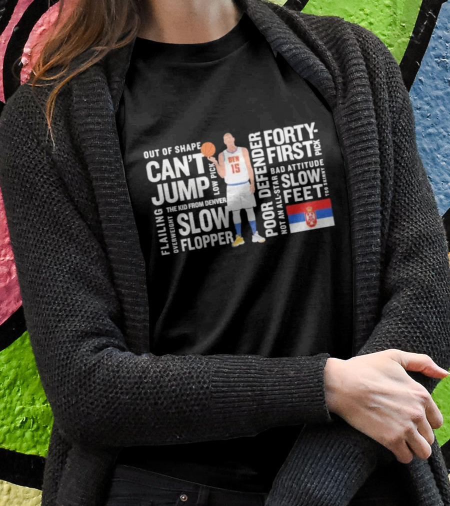 Jokic Mvp Fortyfirst Pick Slow Feet Cant Jump Flopper Kid From Denver Shirt