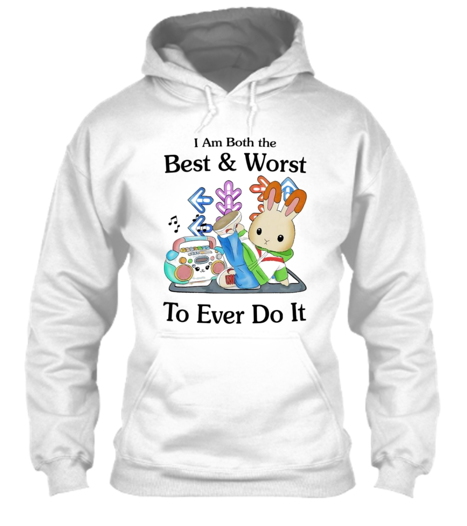 Rabbit Hip Hop Dance I Am Both The Best And Worst To Ever Do It Boombox Music Notes Shirt