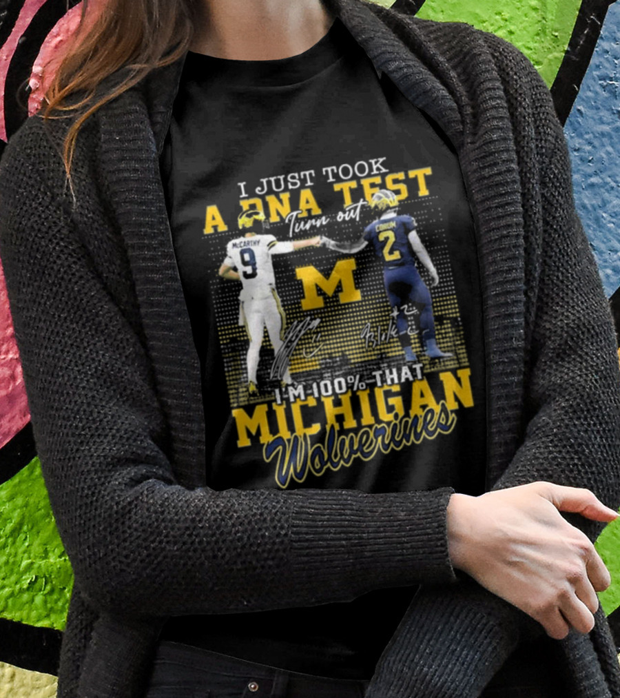 I Just Took A Dna Test Turn Out Im 100 That Michigan Wolverines Mccarthy Corum Signatures Shirt
