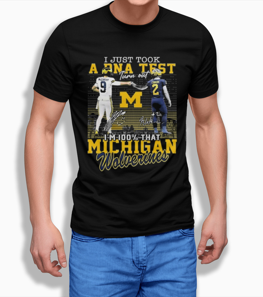 I Just Took A Dna Test Turn Out Im 100 That Michigan Wolverines Mccarthy Corum Signatures Shirt