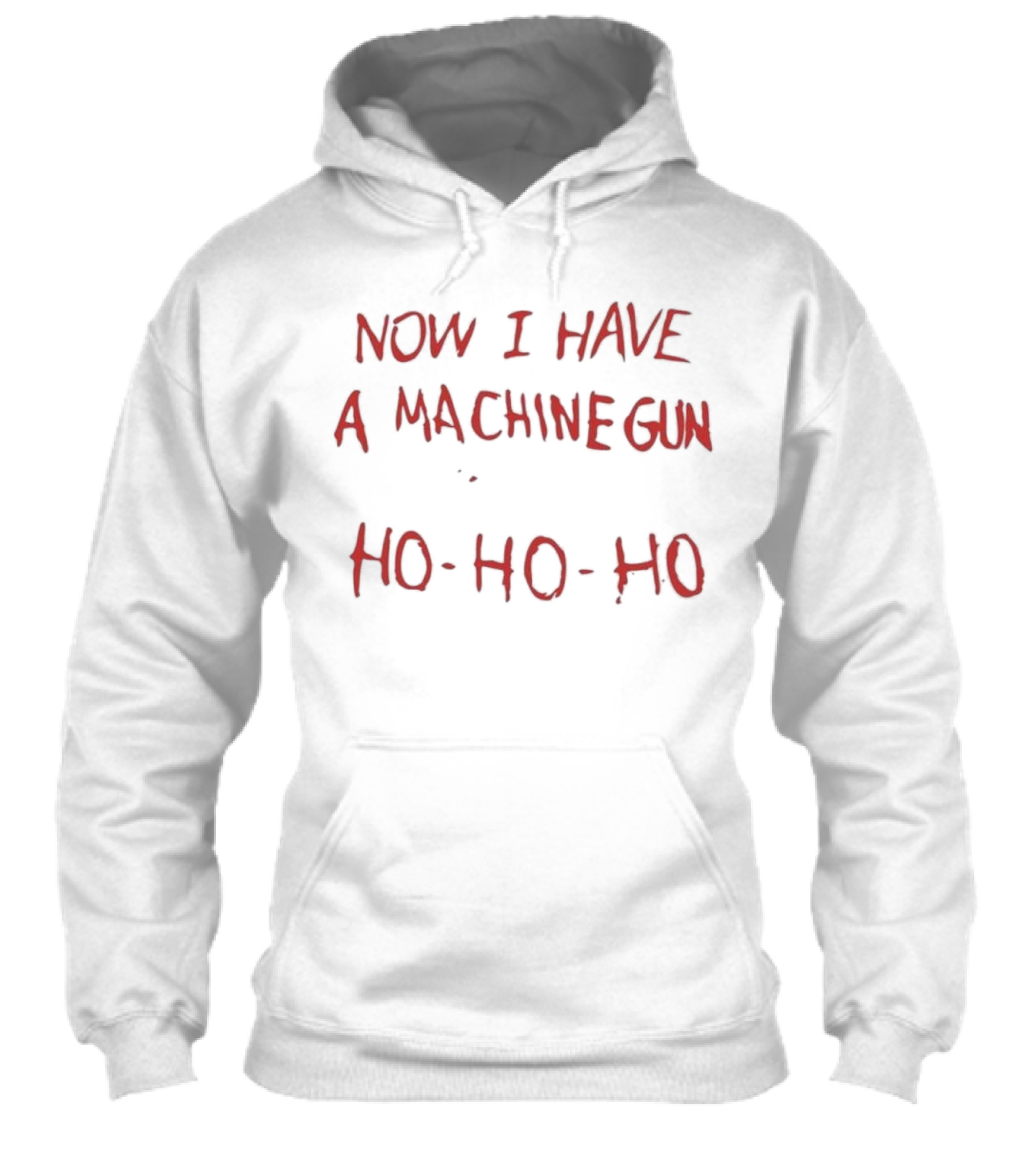 Now I Have A Machine Gun Hohoho Christmas Shirt