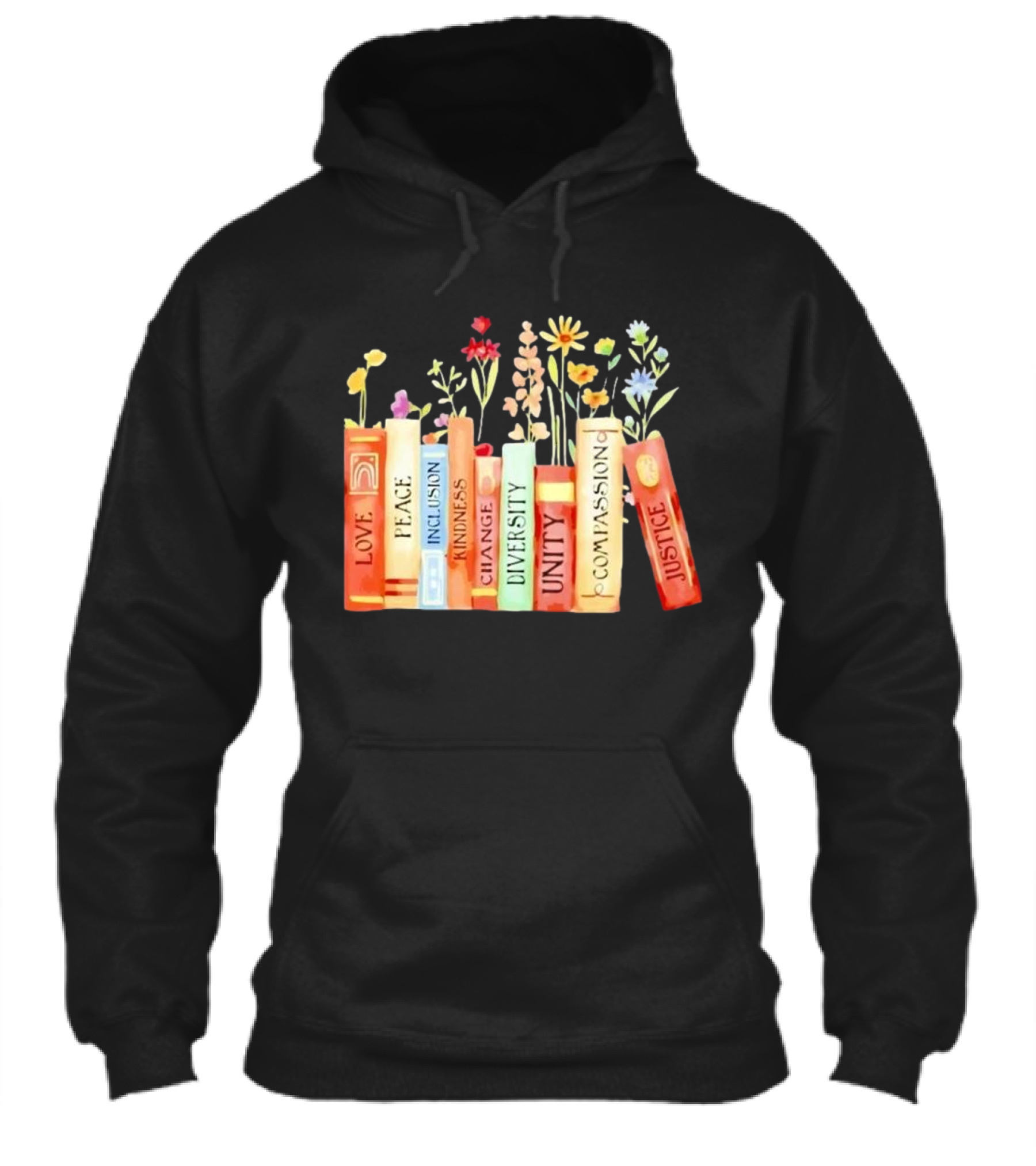 Love Peace Inclusion Kindness Changes Diversity Unity Compassion Justice Books Flowers Shirt