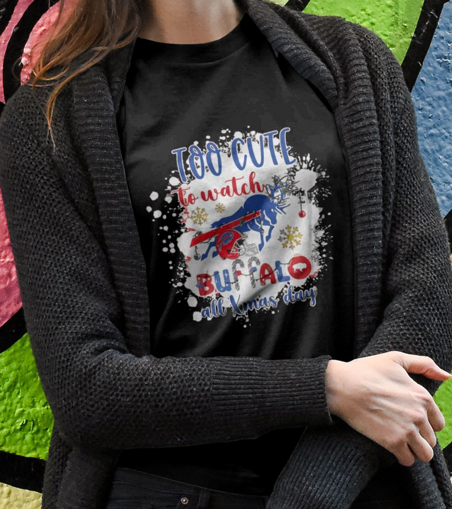 Too Cute To Watch Buffalo All Xmas Day Shirt