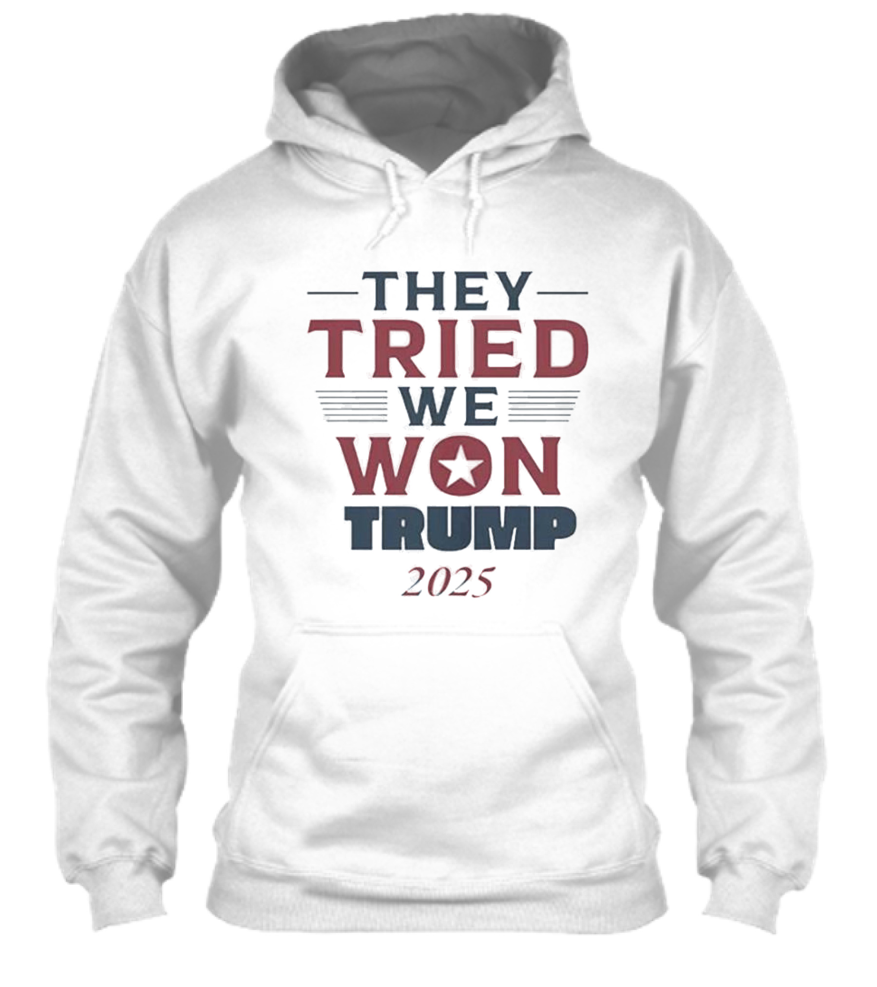 They Tried We Won Trump 2025 Maga 2024 2025 Shirt