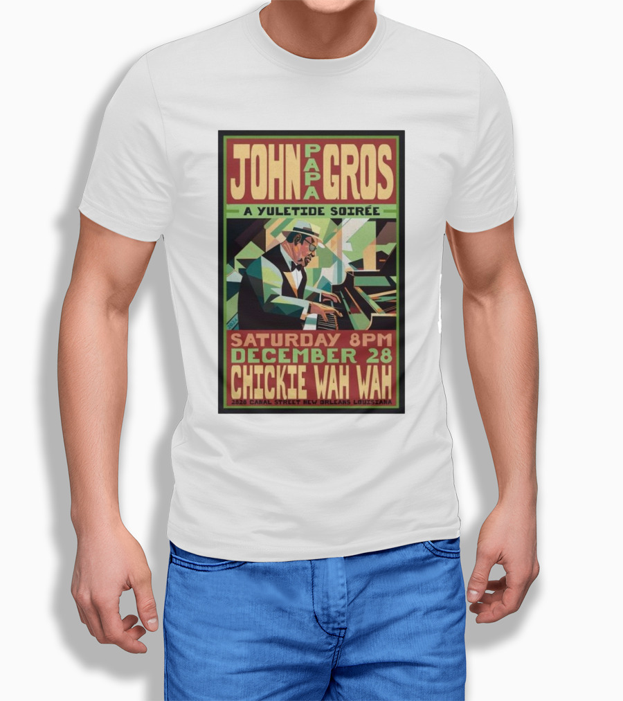 John Papa Gros A Yuletide Soireie Saturday 8Pm December 28 Chickie Wah Wah 2828 Canal Street New Orleans Louisiana Shirt