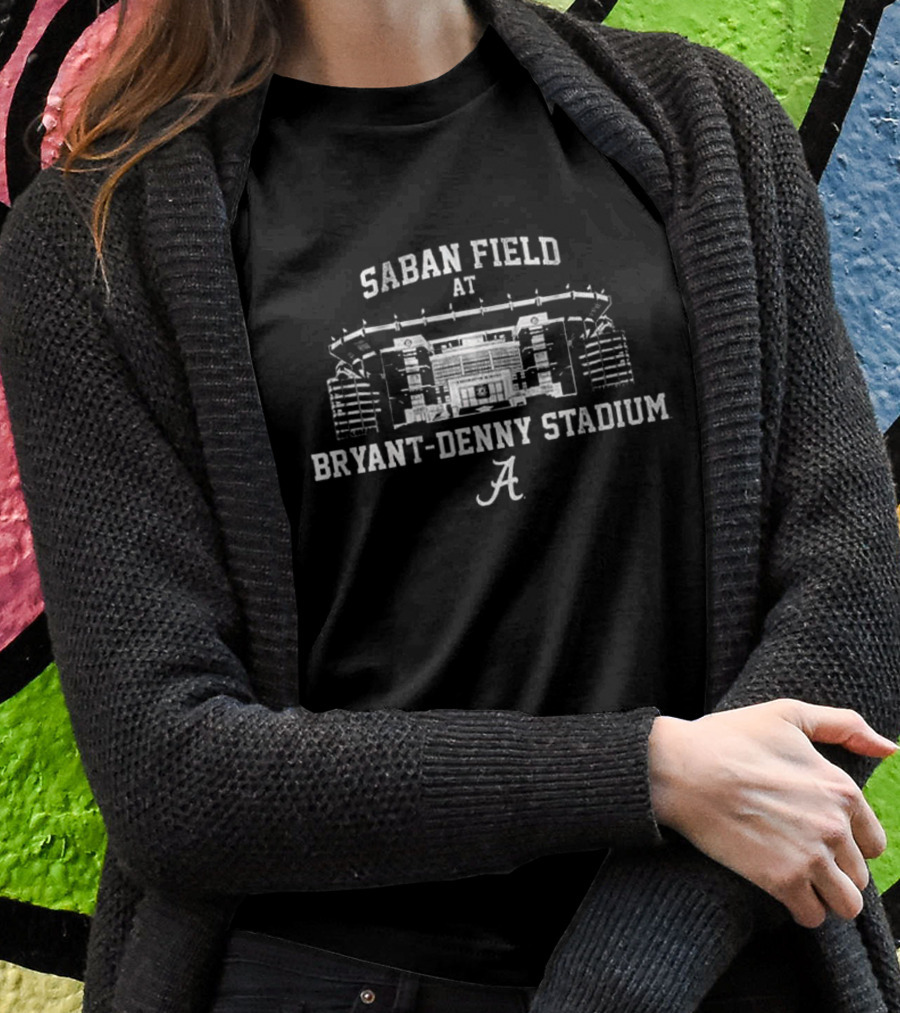 Saban Field At Bryantdenny Stadium Alabama Football Stadium Shirt