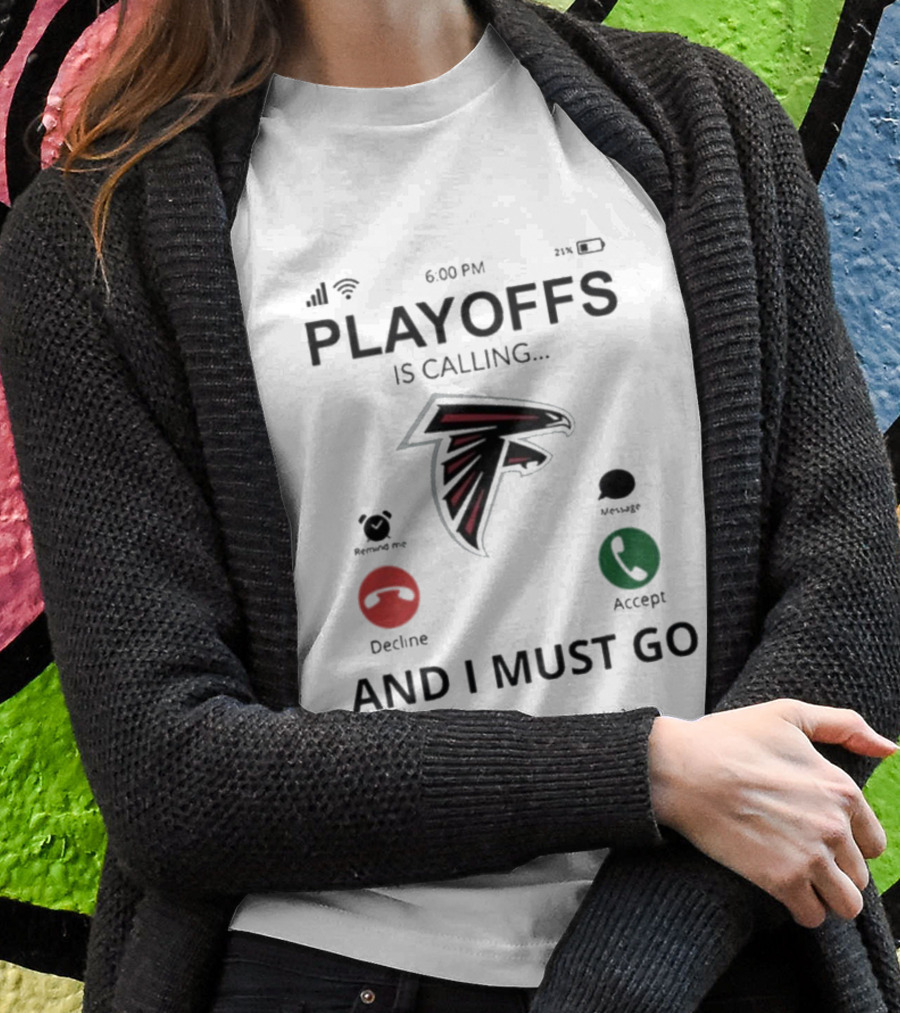 Atlanta Falcons Playoffs Is Calling And I Must Go 2024 Football Fan Gear Shirt