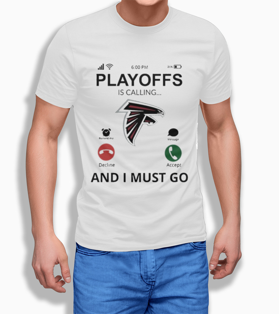 Atlanta Falcons Playoffs Is Calling And I Must Go 2024 Football Fan Gear Shirt