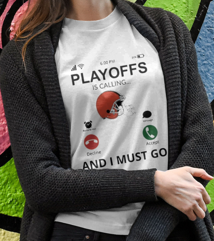 Playoffs Is Calling Cleveland Browns 2024 And I Must Go Shirt