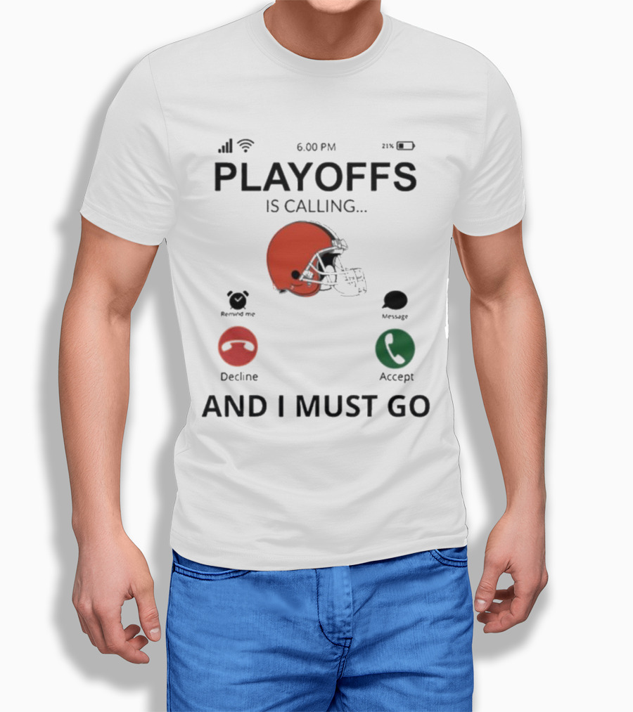 Playoffs Is Calling Cleveland Browns 2024 And I Must Go Shirt