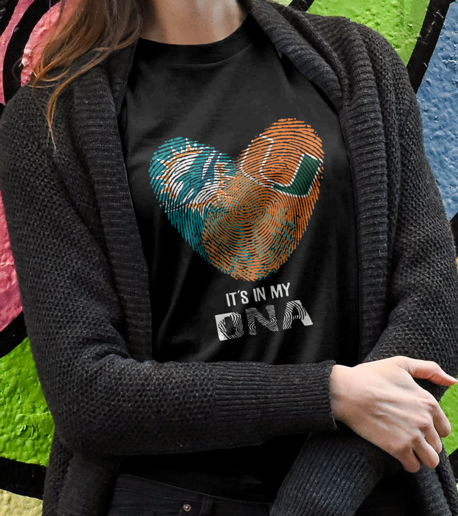 Miami Dolphins And Hurricanes Its In My Dna Shirt