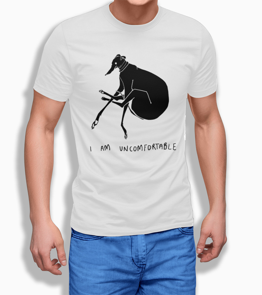 I Am Uncomfortable Greyhound Shirt