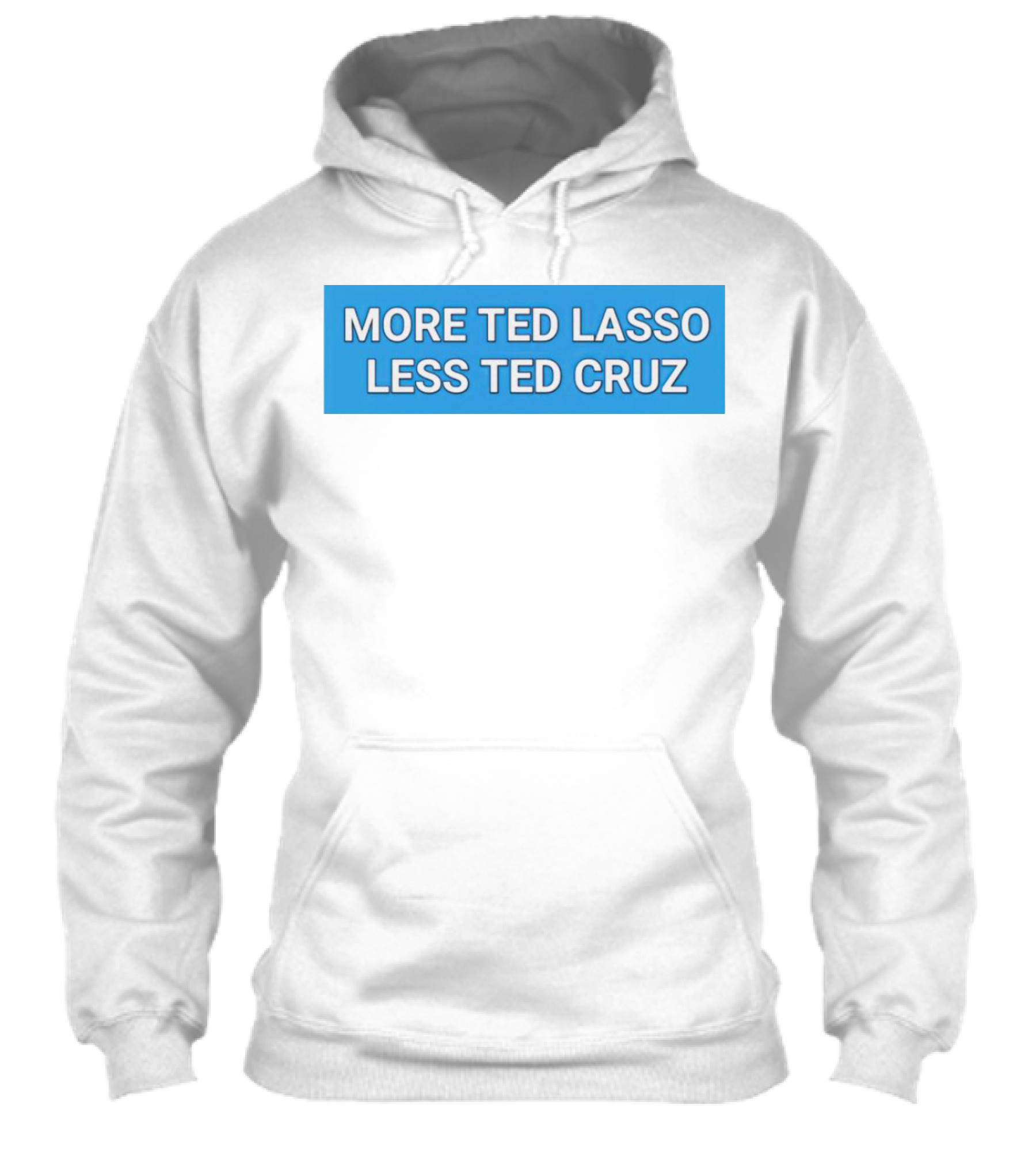 More Ted Lasso Less Ted Cruz Blue Background Shirt