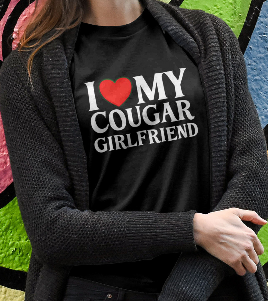 I Love Heart My Cougar Girlfriend Shirt