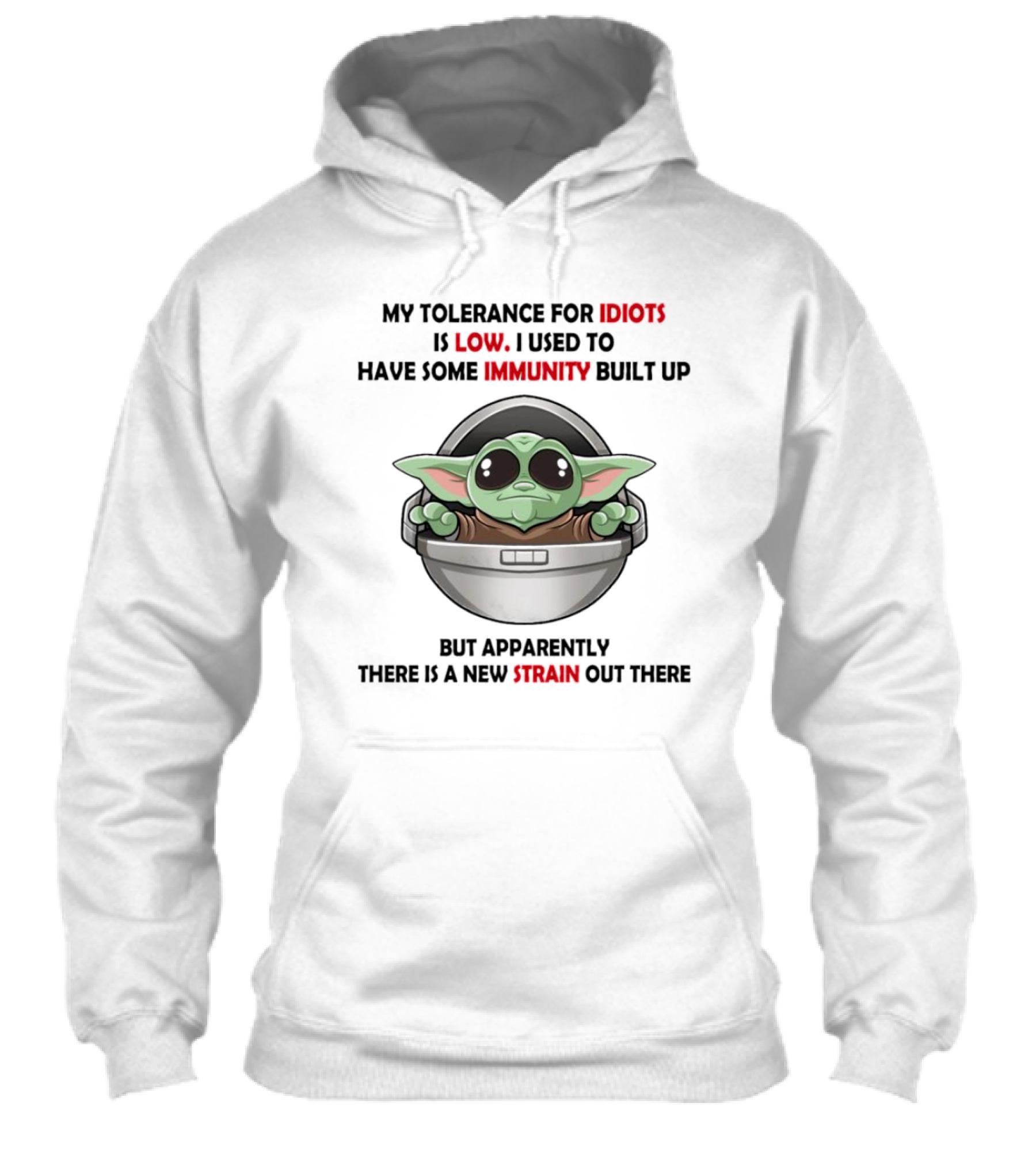 My Tolerance For Idiots Is Low Baby Yoda I Used To Have Some Immunity Built Up But Apparently There Is A New Strain Out There Shirt